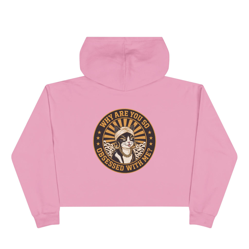 Why Are You So Obsessed With Me? Crop Hoodie