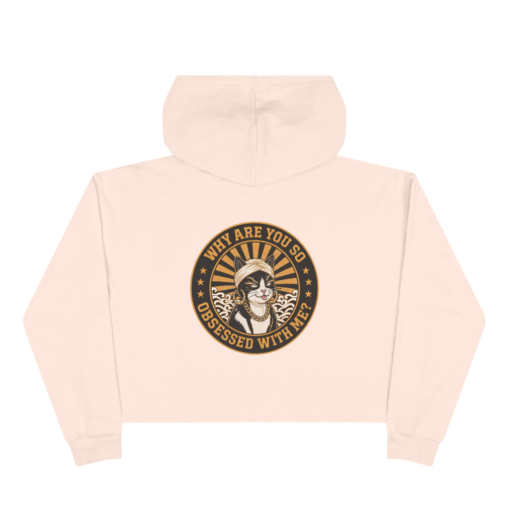 Why Are You So Obsessed With Me? Crop Hoodie