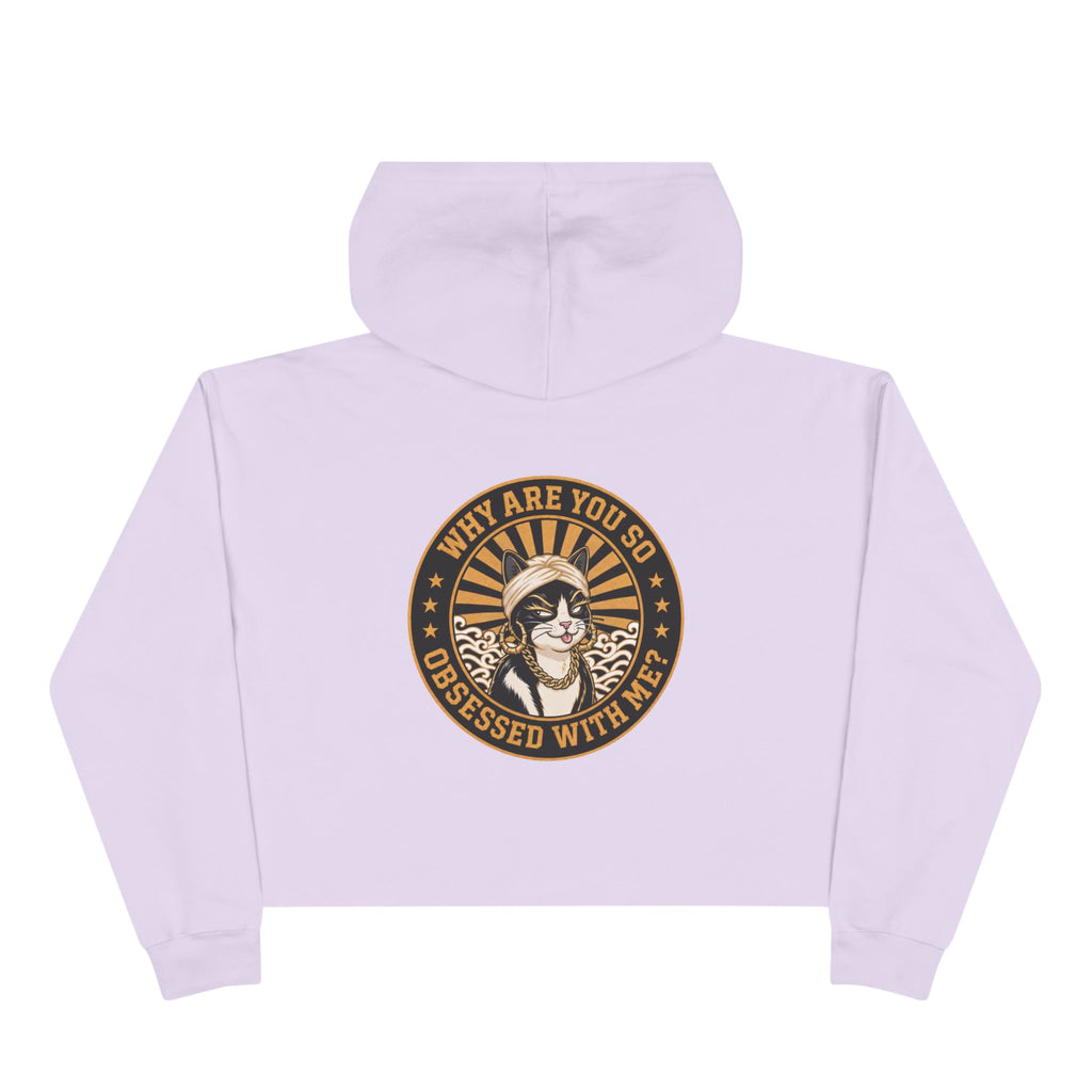 Why Are You So Obsessed With Me? Crop Hoodie